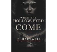WHEN THE HOLLOW-EYED COME: They Don’t Hunt. They Warn.