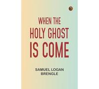 When the Holy Ghost is Come
