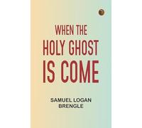 When the Holy Ghost is Come