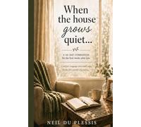 When the House Grows Quiet…: A 30-Day Companion for the First Weeks after Loss