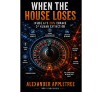 When the House Loses: Inside AI's 20% Chance of Human Extinction