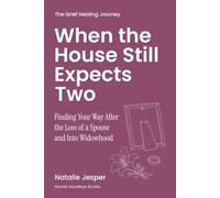 When the House Still Expects Two: Finding Your Way After the Loss of a Spouse and Into Widowhood