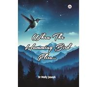 When the Humming Bird Flies…
