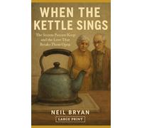 When The Kettle Sings: The Secrets Parents Keep and the Love That Breaks Them Open