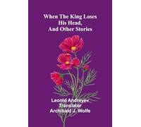 When The King Loses His Head, And Other Stories