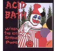 Acid Bath – When the Kite String Pops – CD