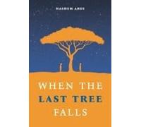 When The Last Tree Falls