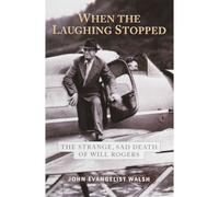 When The Laughing Stopped: The Strange, Sad Death Of Will Rogers