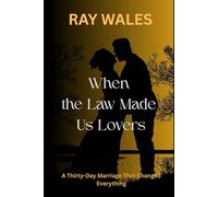 When the Law Made Us Lovers: A Thirty-Day Marriage That Changed Everything