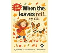 When The Leaves Fall and Fall: The Perfect Fall-to-Winter Book For Children Aged 4-6