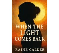 When the Light Comes Back: A Heartbreaking and Hopeful Story of Romance, Love, Healing, and Life After Domestic Violence