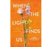 When the Light Finds Us: From a Life Sentence to a Life Transformed