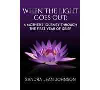 When the Light Goes Out: A Mother's Journey Through the First Year of Grief
