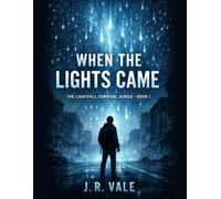 When the Lights Came: Book 1 of The Lightfall Survival Series