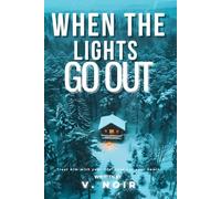 When The Lights Go Out: A Contemporary Snowed-In Bodyguard Protection Romantic Thriller Suspense