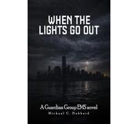 When the Lights Go Out: A Guardian Group EMS Novel