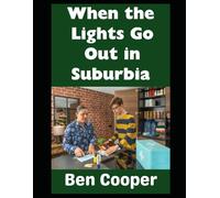 When the Lights Go Out in Suburbia: A Practical Guide to Surviving Extended Blackouts Without Losing Your Sanity