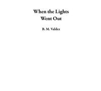 When the Lights Went Out - B.M. Valdez - B. M. Valdez - ebook (ePub) - Livre