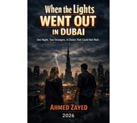 When the Lights Went Out in Dubai: One Night. Two Strangers. A Choice That Could Not Wait.