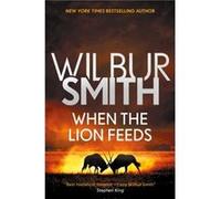 When the Lion Feeds 1 by Wilbur Smith Wilbur Smith (Auteur)