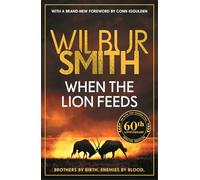 When the Lion Feeds: The book that started it all from the global bestselling master of adventure