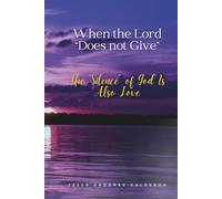 When the Lord “Does Not Give”: The “Silence” of God Is Also Love