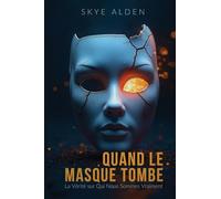 When the Mask Falls / Quand le Masque Tombe: The Truth About Who We Really Are / La Vérité sur Qui Nous Sommes Vraiment