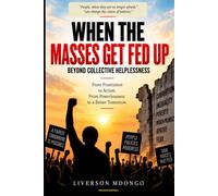 When the masses get fed up: Beyond collective helplessness