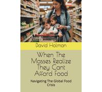 When The Masses Realize They Cant Afford Food: Navigating The Global Food Crisis