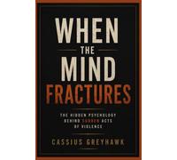 WHEN THE MIND FRACTURES: The Hidden Psychology Behind Sudden Acts Of Violence