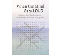 When the Mind Gets Loud: 60 Positive Word Search Puzzles for Calm, Relaxation & Peace of Mind | 6 x 9 inches, 120 pages | 60 puzzles to solve. Great gift idea.