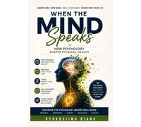 When the Mind Speaks: How Psychology shapes Physical Health.