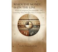 When the Money Is on the Line: Financial Judgment, Accountability, and Leadership When Mistakes Have Consequences
