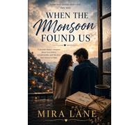 When the Monsoon Found Us: A story of second chances, unfinished love, and the one person you can never truly leave behind.
