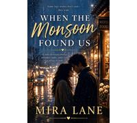 When the Monsoon Found Us: A story of second chances, unspoken truths, and a love that refuses to fade