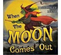 When The Moon Comes Out by Josie Haley Reese Josie Haley Reese (Auteur)
