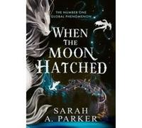 When the moon hatched Sarah A. Parker (Auteur)
