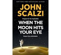 John Scalzi – When the Moon Hits Your Eye – Relié en anglais