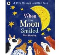 When the Moon Smiled by Petr Horacek Horacek, Petr (Auteur)