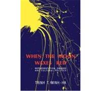 When the Moon Waxes Red: Representation, Gender and Cultural Politics Minh-Ha, Trinh T., Trinh, T. Minh-Ha (Auteur)