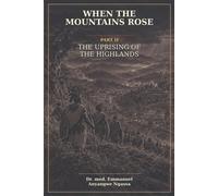 WHEN THE MOUNTAINS ROSE The Uprising of the Highlands - Emmanuel Anyangwe Ngassa - Emmanuel Anyangwe Ngassa - ebook (ePub) - Livre