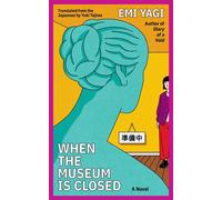 When the Museum Is Closed A Novel - Emi Yagi - Soft Skull - ebook (ePub) - Livre