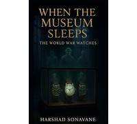 When the Museum Sleeps: The World War Watches