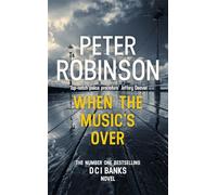 When the Music's Over: The 23rd DCI Banks novel from The Master of the Police Procedural