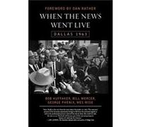 When the News Went Live by Wes Wise Bill Mercer, George Phenix, Robert Huffaker, Wes Wise (Auteur)