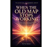 WHEN THE OLD MAP STOPS WORKING: A Grounded Guide to Spiritual Awakening, Nervous System Overwhelm, and the Life After Certainty