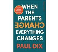 When the Parents Change Everything Changes by Paul Dix Paul Dix (Auteur)