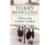 When The Pedlar Called: A Gripping Saga Of Family, War And Intrigue (Paperback) Harry Bowling, (Auteur)