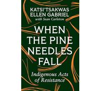 When the Pine Needles Fall: Indigenous Acts of Resistance