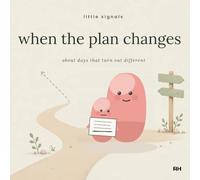 When the Plan Changes: A Little Story for Children Who Had It All Worked Out